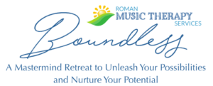 Boundless: Music Therapy Business Owner Retreat. A Mastermind Retreat to unleash your possibilities and nurture your potential.